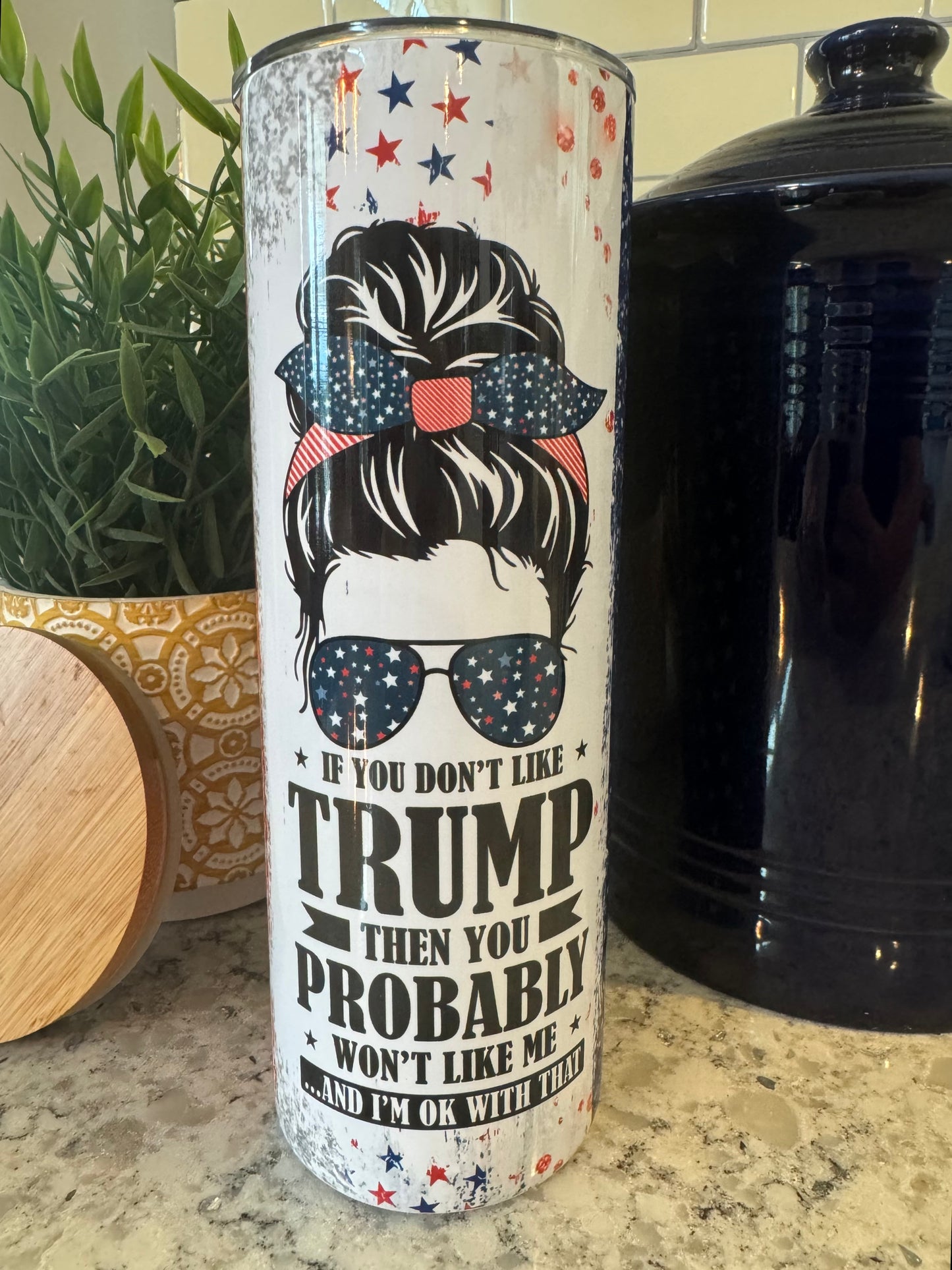 20 ounce Insulated Skinny Tumbler - ‘If you don’t like Trump…’