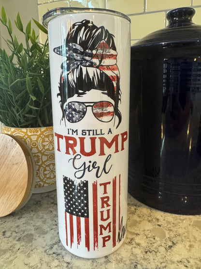 20 ounce Insulated Skinny Tumbler - ‘I’m still a Trump Girl’