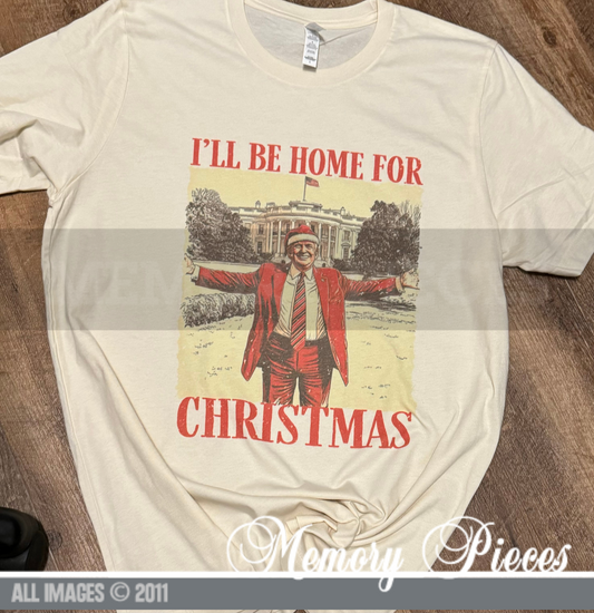 ‘I’ll be Home for Christmas’ Trump T-Shirt