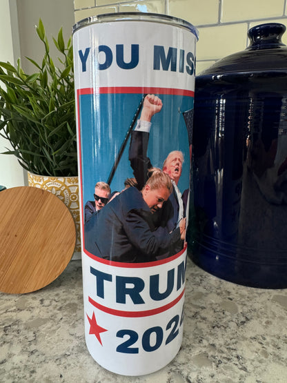 20 ounce Insulated Skinny Tumbler - YOU MISSED Trump 2024