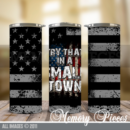 20 ounce Insulated Skinny Tumbler - Try That In A Small Town - Jason Aldean - Black Background