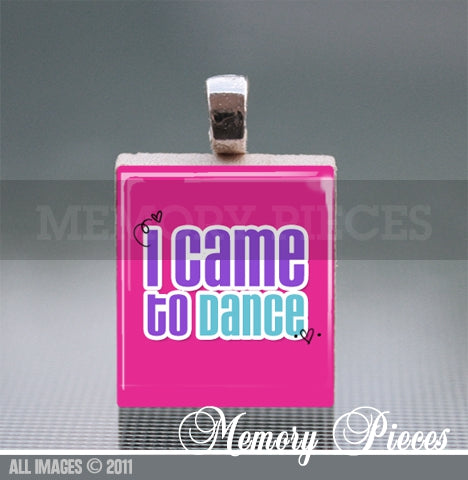 'I Came To Dance' Scrabble Tile Pendant with Ball Chain