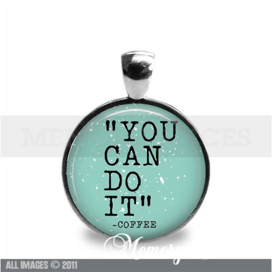 'You Can Do It - Coffee' Keychain/Pendant