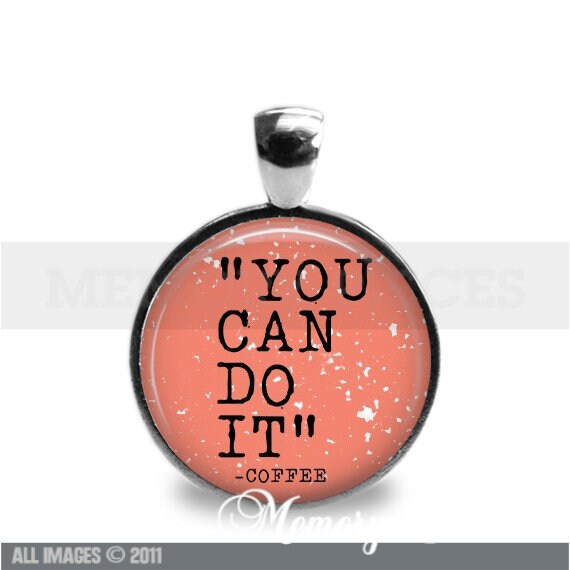 'You Can Do It - Coffee' Keychain/Pendant