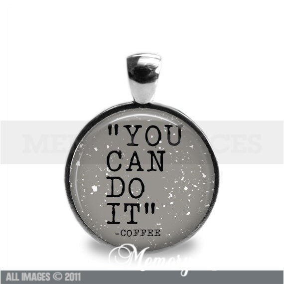 'You Can Do It - Coffee' Keychain/Pendant